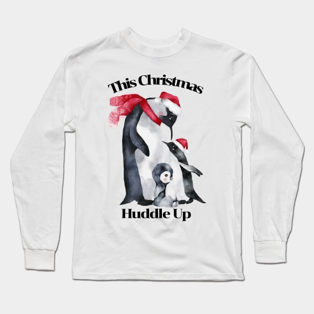 Christmas Design Penguin Pun, Huddle Up Long Sleeve T-Shirt by Coralgb